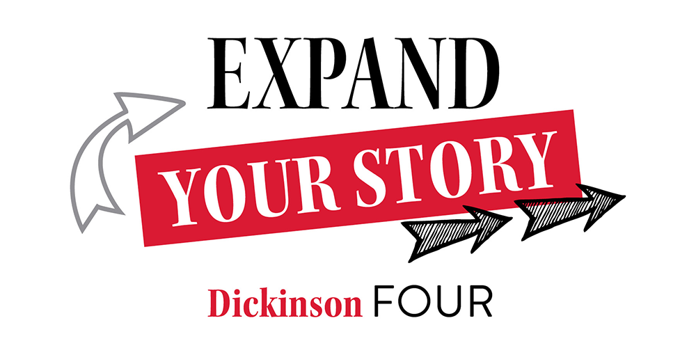 A graphic with arrows that reads Expand your Story Dickison Four