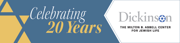 Celebrating 20 Years - Dickinson Milton B. Asbell Center for Jewish Life