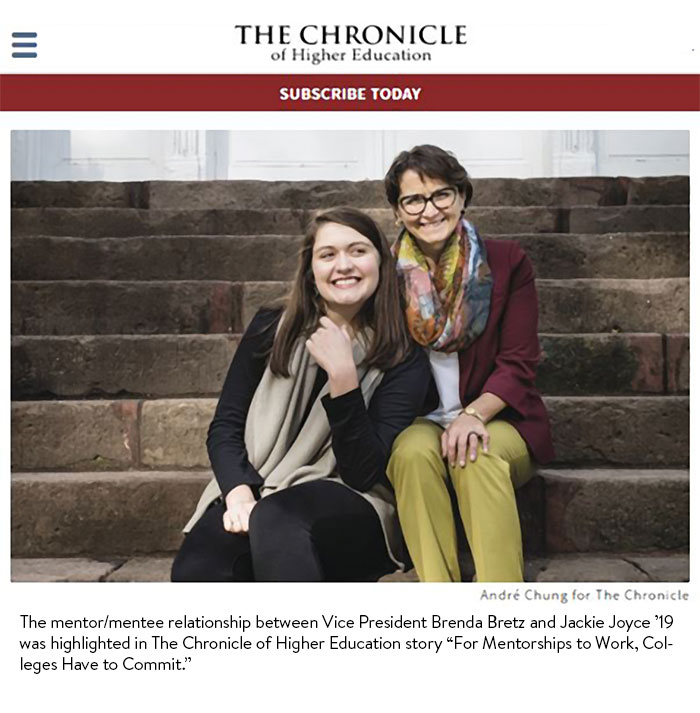 The mentor/mentee relationship between Vice President Brenda Bretz and Jackie Joyce ’19 was highlighted in The Chronicle of Higher Education story “For Mentorships to Work, Colleges Have to Commit.”