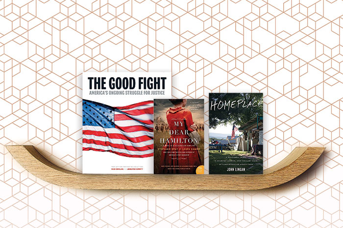 Books The Good Fight: America’s Ongoing Struggle for Justice, My Dear Hamilton, and Homeplace: A Southern Town, a Country Legend and the Last Days of a Mountaintop Honky-Tonk