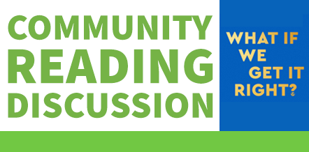 Community Reading Discussion: What If We Get It Right?