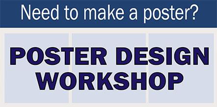 Need to make a poster? Poster Design Workshop