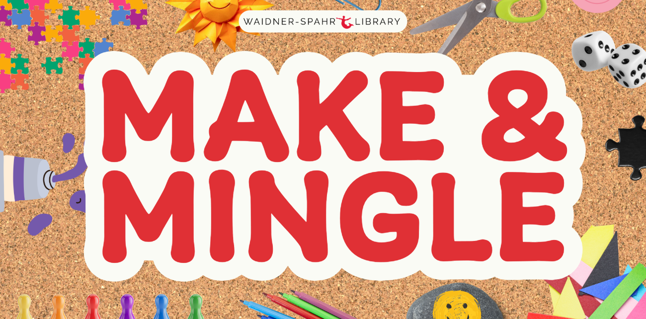 Make & Mingle at the Waidner-Spahr Library