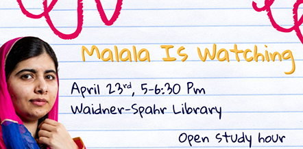 Malala is Watching: Open Study Hour on April 23 from 5-6:30 p.m.