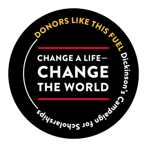 Donors like this fuel Dickinson's Campaign for Scholarships: Change a Life--Change the World.