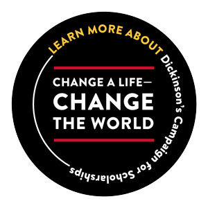 The Campaign for Scholarships at Dickinson
Change a Life—Change the World