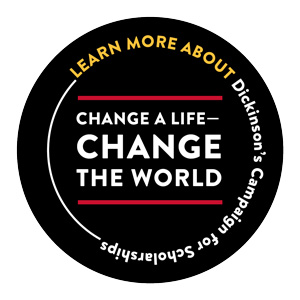 The Campaign for Scholarships at Dickinson
Change a Life—Change the World