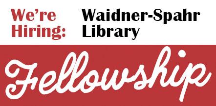 We're Hiring: Waidner-Spahr Library Fellowship