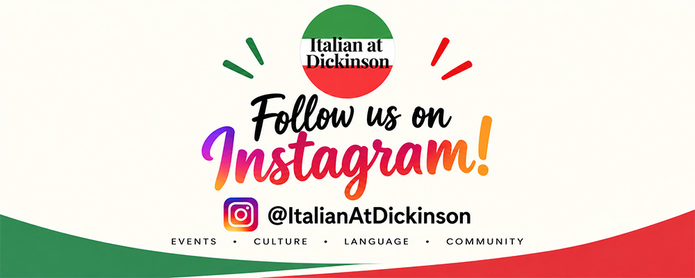Red, green and white graphic instructing individuals to follow the Italian at Dickinson Instagram account with the words Events, Culture, Language and Community at the bottom
